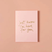 "Just Know I'm Here For You" Large Card